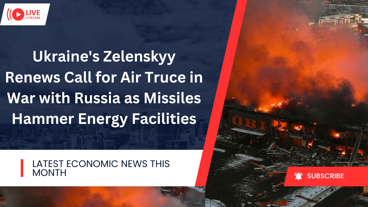 Ukraine's Zelenskyy Renews Call for Air Truce in War with Russia as Missiles Hammer Energy Facilities